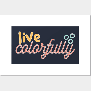 Live Colorfully Posters and Art